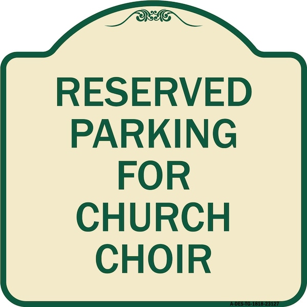 Reserved Parking for Church Choir Heavy-Gauge Aluminum Architectural Sign, 18" x 18", TG-1818-23127